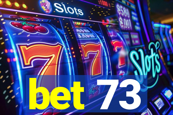 bet 73